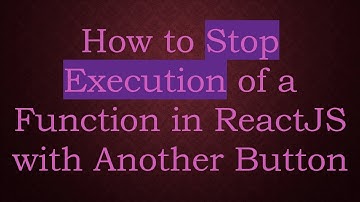How to Stop Execution of a Function in ReactJS with Another Button