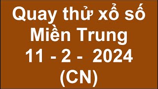 quay thử kết quả xổ số miền trung hôm nay ngày 11\/2\/2024 (xs kon tum, xs khánh hòa, xs huế), xsmt