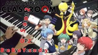 Ansatsu Kyoushitsu S2 OP2 - Bye Bye Yesterday (Band) [Full Version]