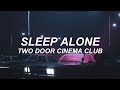 SLEEP ALONE - two door cinema club - lyrics - YouTube