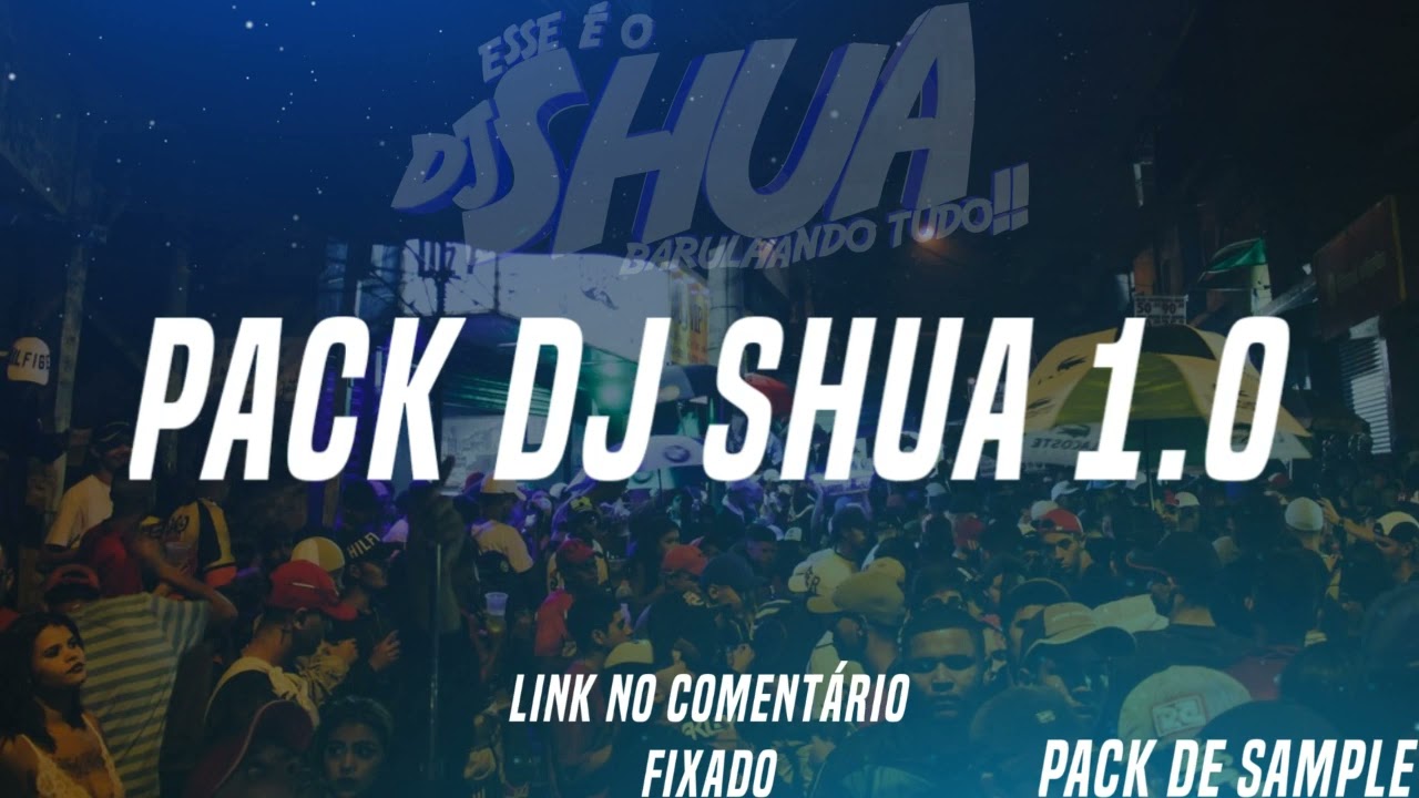 PACK DJ SHUA 1.0 - PACK DE SAMPLE, ACAPELLA & etc - MANDELÃO , AUTOMOTIVO...