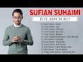 Sufian Suhaimi Full Album 2022 ~ Sufian Suhaimi Best Songs Collection ~ Lagu Baru Carta 40 ERA