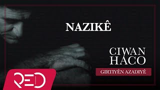 Ciwan Haco - Nazikê【Remastered】 (Official Audio)