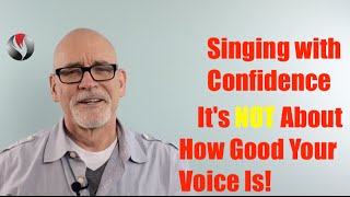 Ep 74 Singing With Confidence Its Not About How Good Your Voice Is