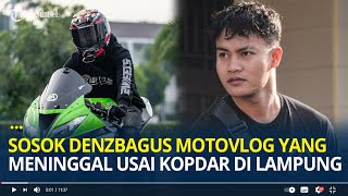 Mengenal Sosok Denzbagus Motovlog Terkenal Yang Meninggal Karena Kecelakaan Usai Kopdar Di Lampung