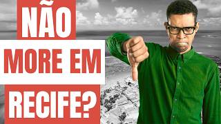 A Realidade Sobre Morar Em Recife Não Se Mude Antes De Ver Isto