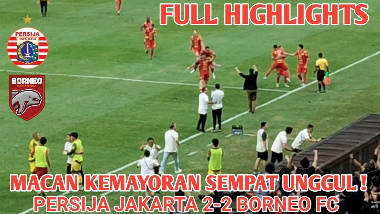Full highlights Persija Jakarta Vs Borneo FC | Persija Sempat Unggul Dua Kali! 