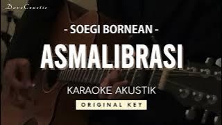 Asmalibrasi - Soegi Bornean [AKUSTIK KARAOKE - ORIGINAL KEY] || DaveCoustic