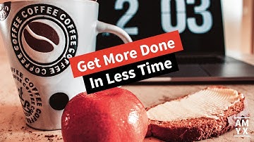(Productivity Tips for Entrepreneurs) How to Get More Done In Less Time