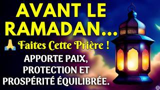 Avant le Mois Sacré de Ramadan, Faites Cette Prière Puissante pour Votre Famille et Votre Prospérité screenshot 2