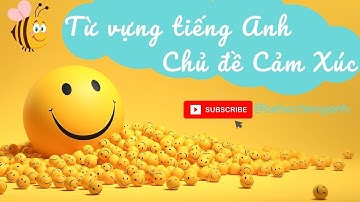 Bé Học Từ Vựng Tiếng Anh Chủ Đề Cảm Xúc | Children Learn English Vocabulary By Topics of Emotions