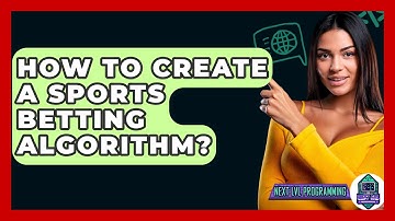 How To Create A Sports Betting Algorithm? - Next LVL Programming