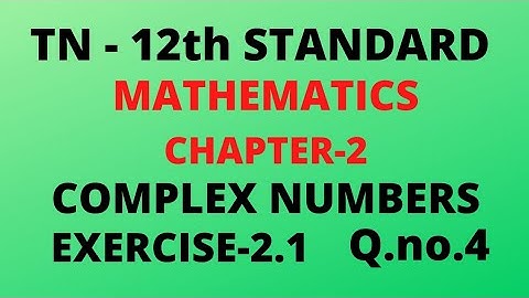 TN 12th STANDARD | Chapter-2 | Complex numbers | Exercise-2.1 |   Q.no.4 | 12th Maths