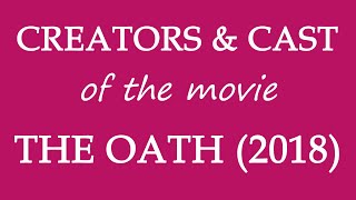 The Oath (2018) Movie Cast and Creator Info