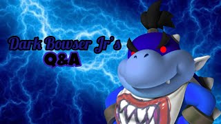 Dark Bowser Jr’s Q&A! (READ THR DESCRIPTION)