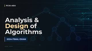 Analysis & Design of Algorithms - 2024 Final Exam | FCIS-ASU