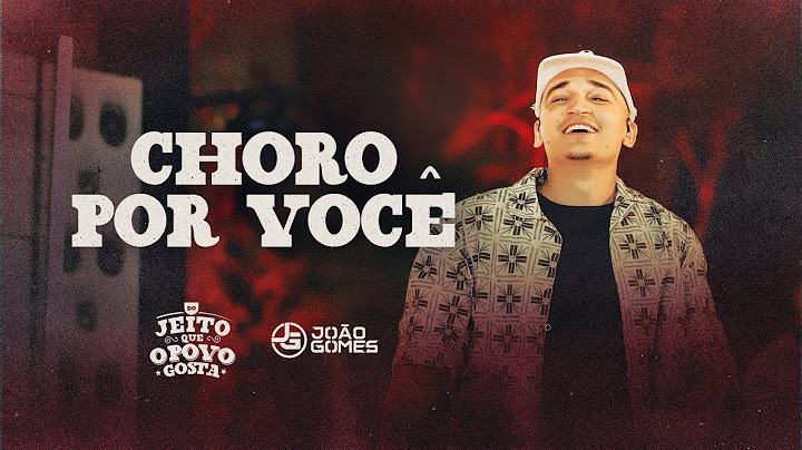 CHORO POR VOCÊ - João Gomes (Do Jeito que O Povo Gosta)