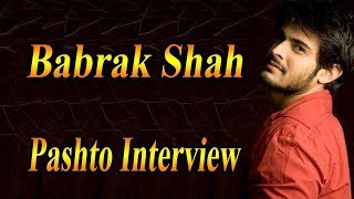 Pashto famous actor babrik shah interview