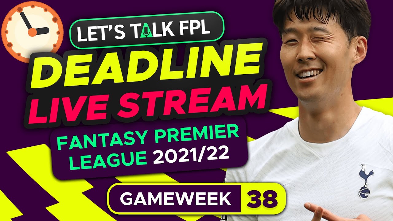 FPL DEADLINE STREAM GAMEWEEK 38 | THE FINALE… | Fantasy Premier League Tips 2021/22