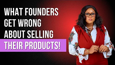 WHAT FOUNDERS GET WRONG ABOUT SELLING THEIR PRODUCTS!