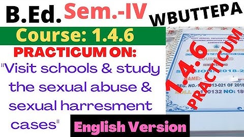 B.Ed. Sem.-4 Course:1.4.6 Practicum: Visit schools & study the ........" WBUTTEPA