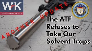 The ATF Refuses to Take Our Solvent Traps