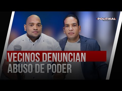 VECINOS DENUNCIAN ABUSO DE PODER POR PARTE DE DIPUTADA Y SU ESPOSO | POLITIKAL