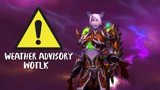 Weather Warning for Wrath of the Lich King!