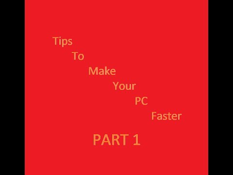 Tips To Make Your PC Faster... PART 1