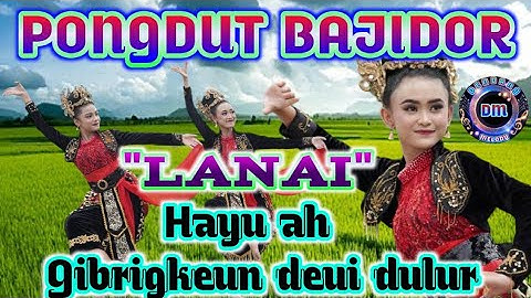 💫PONGDUT BAJIDOR "LANAI" HAYU AH GIBRIGKEUN DEUI DULUR DULUR 💃