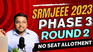 SRMJEEE Phase 3 Round 2 2023🔥| Last Chance for Admission 🤗 | SRM Counselling 2023