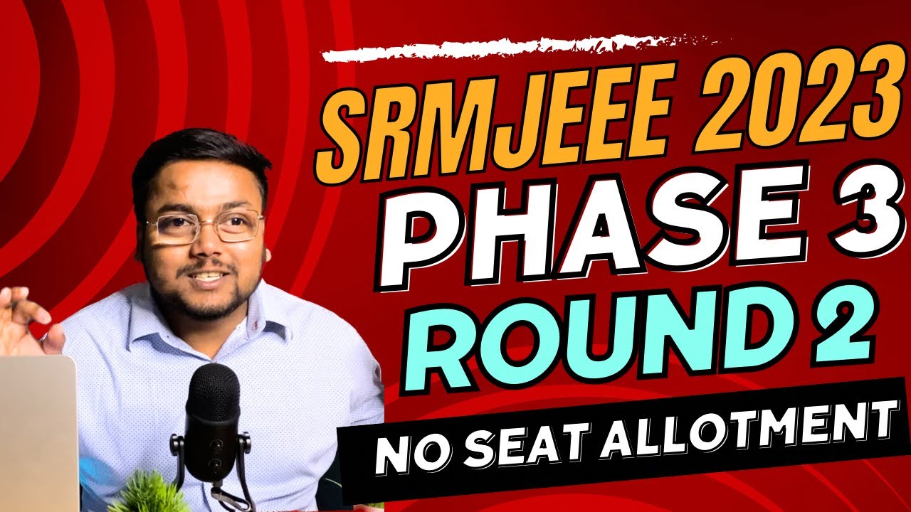 srmjeee-phase-3-round-2-2023-last-chance-for-admission-srm