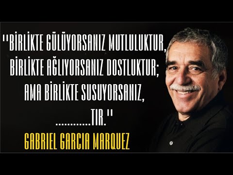 Her İnsan Huzur Verir Kimi Geldiğinde Kimi Gittiğinde... Gabriel Garcia Marquez Sözleri