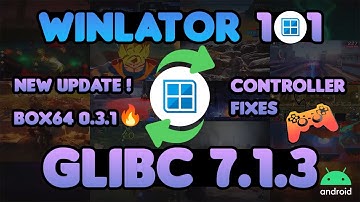 🔥WINLATOR GLIBC 7.1.3🔥| FIX CONTROLLER BUGS 🎮| NEW FEATURES 💫