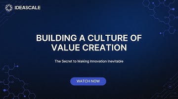 Building a Culture of Value Creation: The Secret to Making Innovation Inevitable