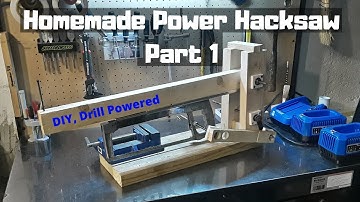 How to Make a Power Hacksaw (Part 1)