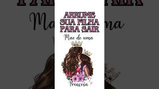 Arrume Sua Filha Para Sair