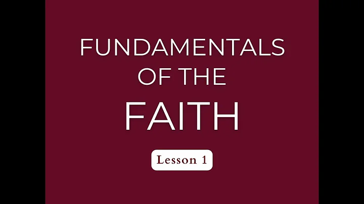 Fundamentals of the Faith (Lesson 1)