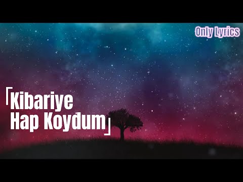 Kibariye Hap Koydum - Only Lyrics