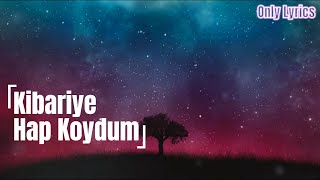 Kibariye Hap Koydum - Only Lyrics Resimi