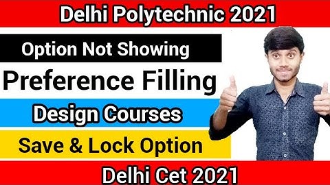 Delhi Polytechnic 2021 : Preference Filling Doubts | Design Courses & Save & Lock Option : Cet 2021