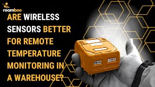Are Wireless Sensors Better For Remote Temperature Monitoring In A Warehouse? | Roambee