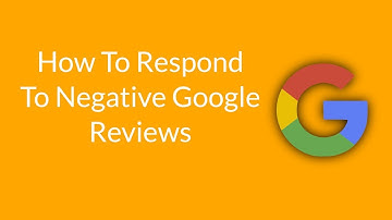 How To Respond To Negative Google Reviews
