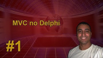 MVC no Delphi - Introdução - Aula 01.
