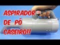 ASPIRADOR DE PÓ CASEIRO ! FACIL