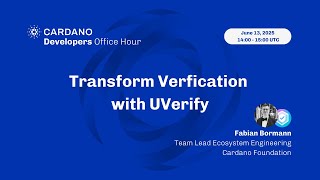 Transforming Verification with UVerify  - Cardano Developer Office Hours