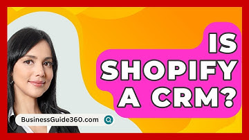 Is Shopify A CRM? - BusinessGuide360.com