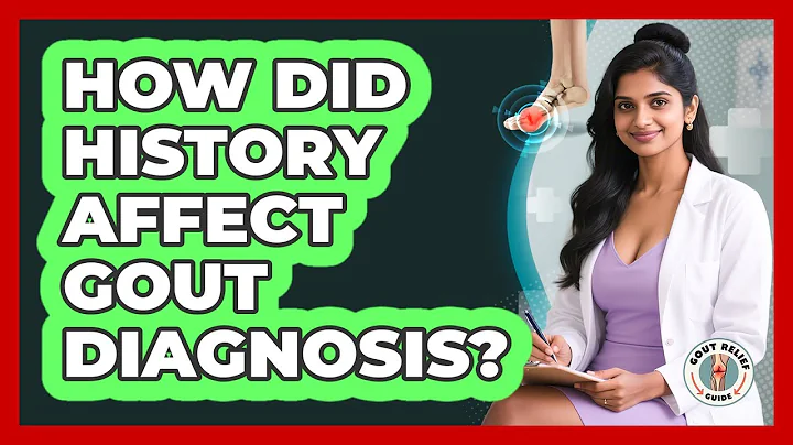 How Did History Affect Gout Diagnosis? - Gout Relief Guide