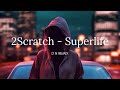 2scratch  superlife  dn remix 