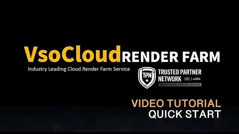 VSOCloud Render Farm Quick Start